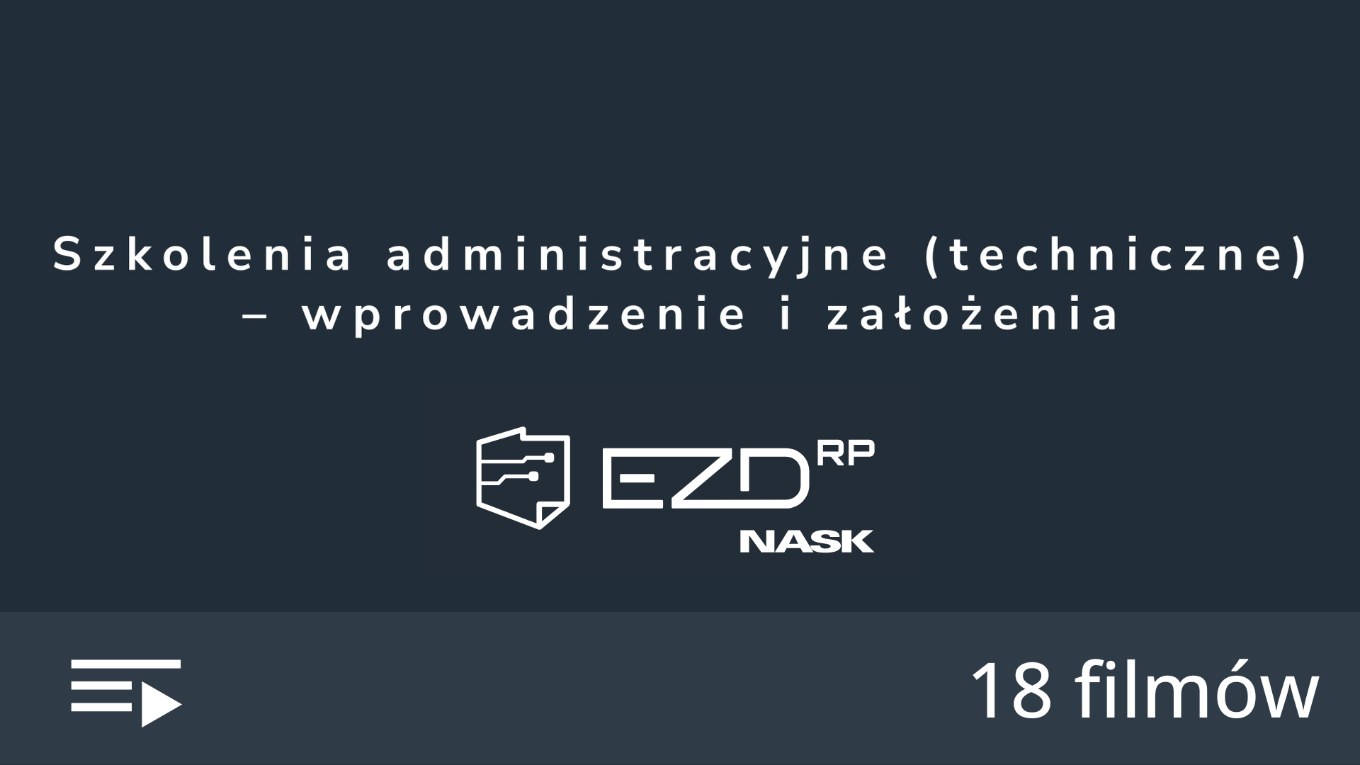 Okładka do playlisty pt. Konfiguracja i zarządzanie EZD RP złożonej z 18 filmów.