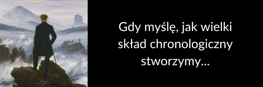 Mem: Mężczyzna patrzący w dal na góry i skały i podpis: Gdy myślę, jak wielki skład chronologiczny stworzymy...